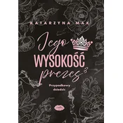 Przypadkowy dziedzic. Jego wysokosc prezes. Tom 3