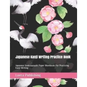 Japanese Kanji Writing Practice Book: Japanese Genkouyoushi Paper Workbook for Practicing Kanji Writing