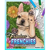 Fabulous Frenchies: French Bulldog Adult Coloring Book