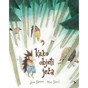 Kako objeti ježa - Jana Bauer