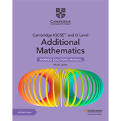 Cambridge IGCSE™ and O Level Additional Mathematics Worked Solutions Manual with Digital Version (2 Years Access)