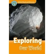 Oxford Read and Discover: Level 5: Exploring Our World