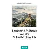 Sagen und Märchen von der Schwäbischen Alb