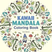Kawaii Mandala Coloring Book: 36 Super Cute Designs That Bring Joy and Happiness