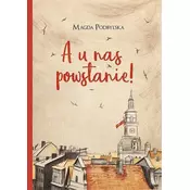A u nas powstanie!