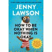 How to Be Okay When Nothing Is Okay