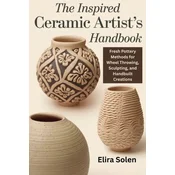 The Inspired Ceramic Artists Handbook