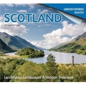 Scotland Undiscovered: Landmarks, Landscapes & Hidden Places