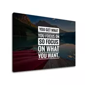 Motivaciona slika na platnu You get what you focus (moderne)