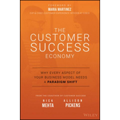 Customer Success Economy - Why Every Aspect Of Your Business Model Needs A Paradigm Shift