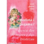 O MORIMA I TUGAMA / ACERCA DOS MARES E DAS TRISTEZAS