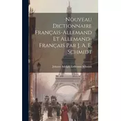 Nouveau Dictionnaire Français-allemand Et Allemand-français Par J. A. E. Schmidt