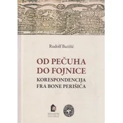 OD PECUHA DO FOJNICE - korespondencija fra Bone Perišica