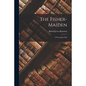 The Fisher-maiden: A Norwegian Tale