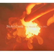 Nickel Creek - Why Should The Fire Die? (Reissue) (Limited Edition) (180 g) (2 LP)