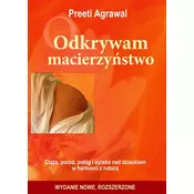 Odkrywam macierzynstwo. Ciaza, poród, pológ i opieka nad dzieckiem w harmonii z natura