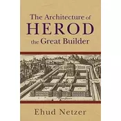 The Architecture of Herod, the Great Builder