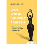 Was wir in die Welt bringen