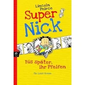 Super Nick/Bis Spate, ihr Pfeifen!