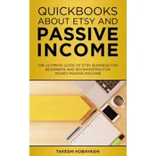 Quickbooks about Etsy and Passive Income: The ultimate guide of Etsy Business for beginners and Bookkeeping for Money-Making Machine