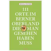 111 Orte im Berner Oberland, die man gesehen haben muss