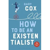 How to Be an Existentialist