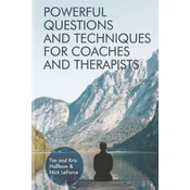Powerful Questions and Techniques for Coaches and Therapists