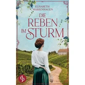 Die Reben im Sturm | Ein bewegender historischer Liebesroman aus der Zeit des Aufbruchs