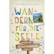 Berner Oberland. Wandern für die Seele