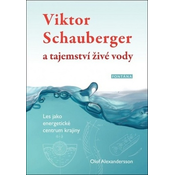Viktor Schauberger a tajemství živé vody - Les jako energetické centrum krajiny