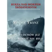 Burza nad Morzem Sródziemnym T.5 Gdy Wlochów...