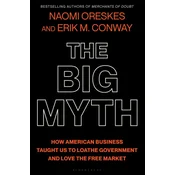 The Big Myth: How American Business Taught Us to Loathe Government and Love the Free Market
