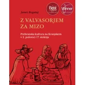 Z Valvasorjem za mizo: prehranska kultura na Kranjskem v 2. polovici 17. stoletja - Janez Bogataj