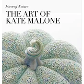 Force of Nature: The Art of Kate Malone