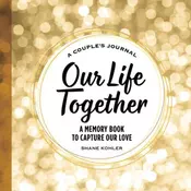 A Couples Journal: Our Life Together: A Memory Book to Capture Our Love