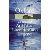 Oxford Guide to Arthurian Literature and Legend