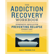 The Addiction Recovery Workbook: Powerful Skills for Preventing Relapse Every Day