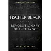 Fischer Black and the Revolutionary Idea of Finance
