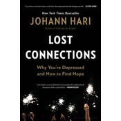 Lost Connections: Why Youre Depressed and How to Find Hope