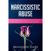 Narcissistic Abuse: How to Understand Narcissistic Abuse Syndrome and Recovery from Emotional Abuse. A Guide to Escaping Narcissism in Rel