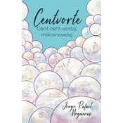 Centvorte. Cent cent-vortaj mikronoveloj (Originala Esperanto-literaturo)