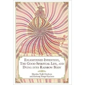 Enlightened Intention, The Good Spiritual Life, and Dying into Rainbow Body