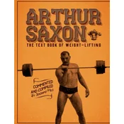 Arthur Saxon. The Text-Book Of Weight-Lifting.