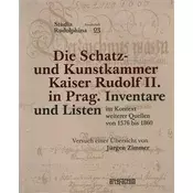 Die Schatz- und Kunstkammer Kaiser Rudolf II. in Prag