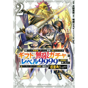 Backstabbed in a Backwater Dungeon: My Party Tried to Kill Me, But Thanks to an Infinite Gacha I Got LVL 9999 Friends and Am Out For Revenge (Manga) V