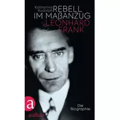 Rebell im Maßanzug. Leonhard Frank