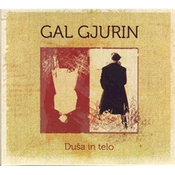 GAL GJURIN/DUŠA IN TELO