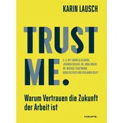 Trust me. Warum Vertrauen die Zukunft der Arbeit ist