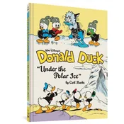 Walt Disneys Donald Duck Under the Polar Ice: The Complete Carl Barks Disney Library Vol. 23