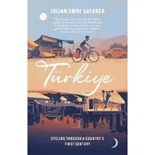 Turkiye: Cycling Through a Country´s First Century